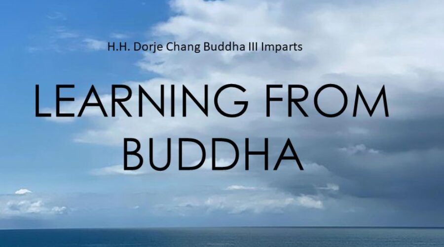 H.H. Dorje Chang Buddha III Imparts Dharma: <i>Learning From Buddha</i>